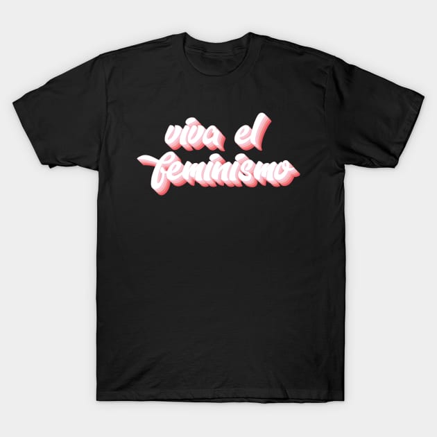 Viva El Feminismo T-Shirt by n23tees